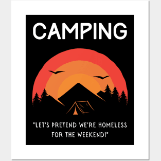 Camping - Let's Pretend to be Homeless for the Weekend! Posters and Art